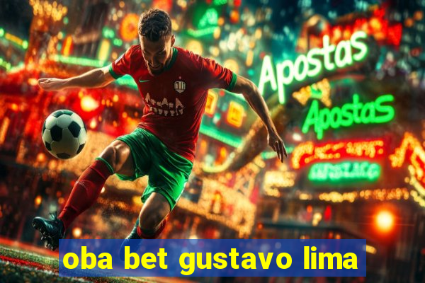 oba bet gustavo lima